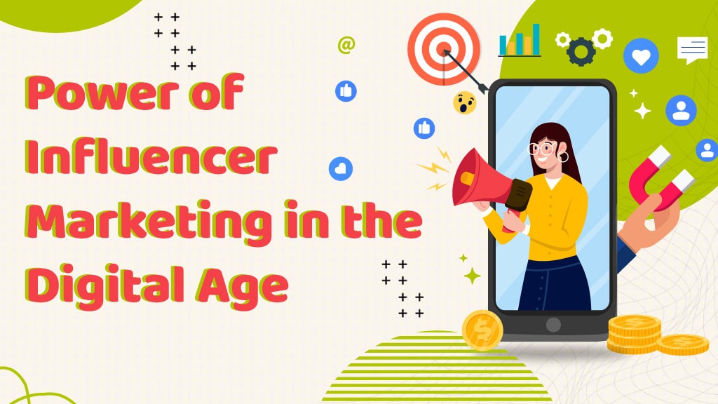 Power of Influencer Marketing in the Digital Age